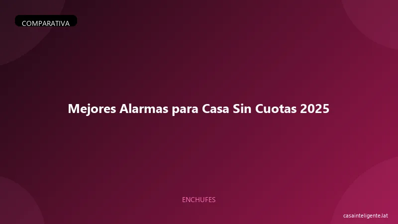 Mejores Alarmas para Casa Sin Cuotas 2026