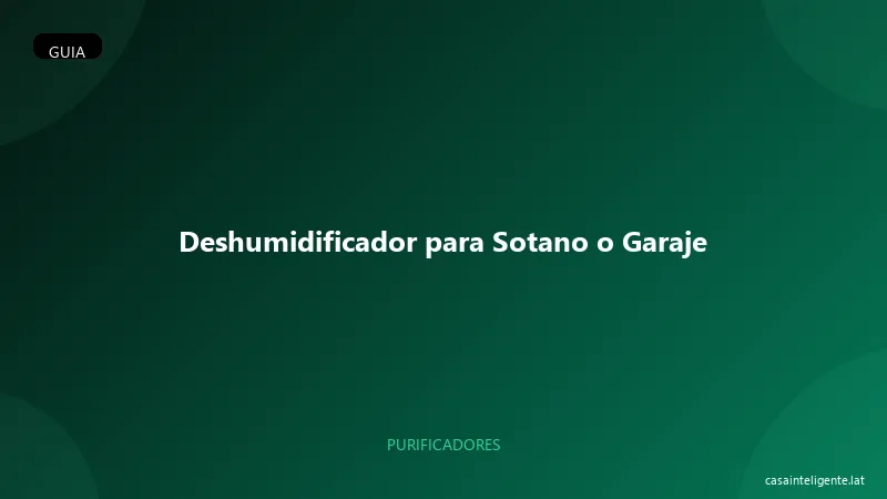 Deshumidificador para Sotano o Garaje