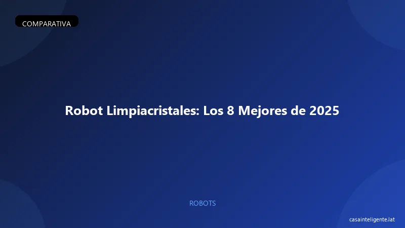 Robot Limpiacristales: Los Mejores de 2026