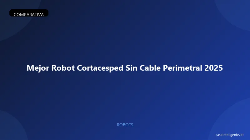 Mejor Robot Cortacesped Sin Cable Perimetral 2026