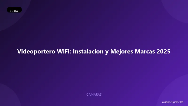 Videoportero WiFi: Instalacion y Mejores Marcas 2026